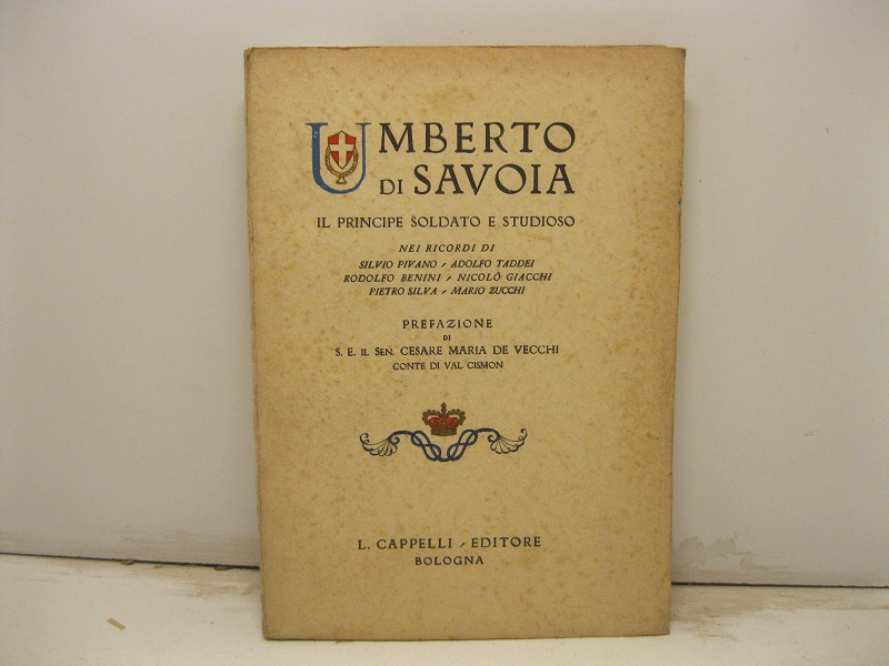 Umberto di Savoia. Il Principe soldato e studioso nei ricordi di...